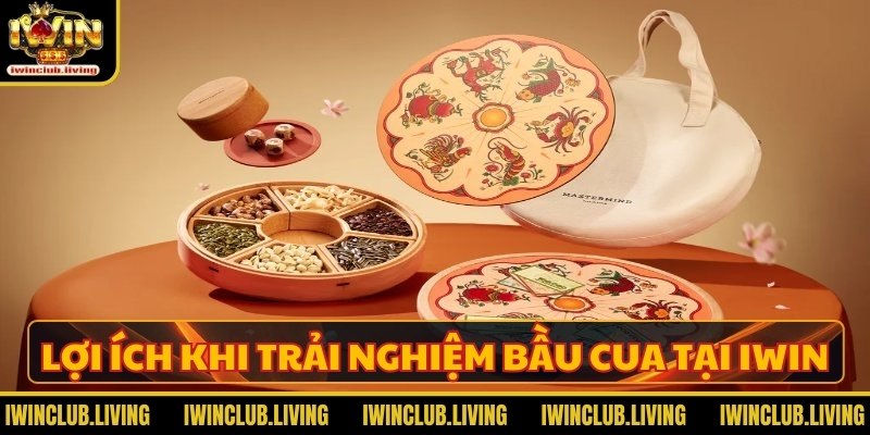 Lợi ích khi trải nghiệm bầu cua tại IWIN