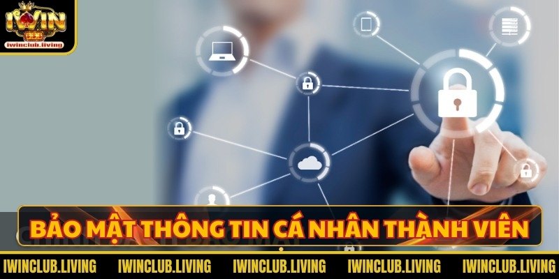 Bảo mật thông tin cá nhân thành viên