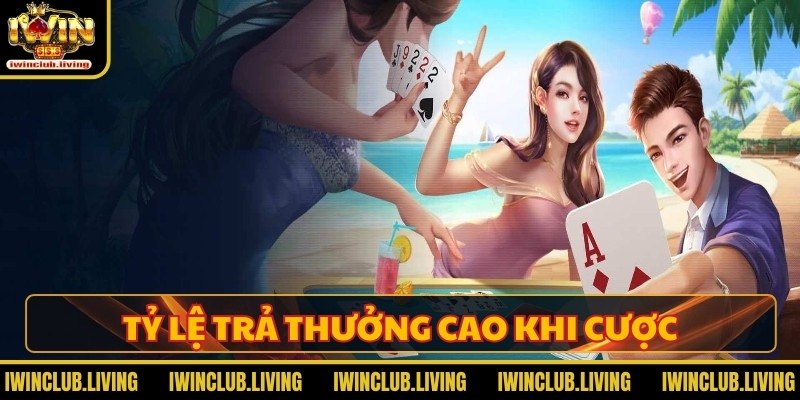 Tỷ lệ trả thưởng cao khi cược