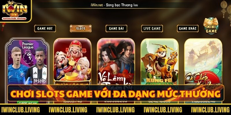 Chơi Slots game với đa dạng mức thưởng