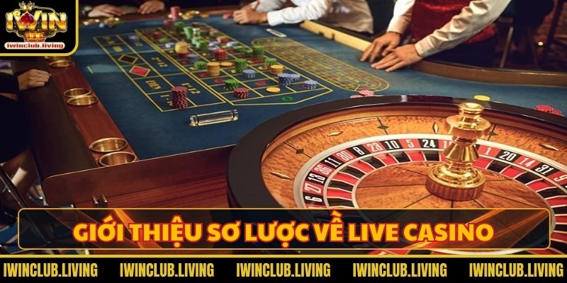 Giới thiệu sơ lược về hình thức live casino