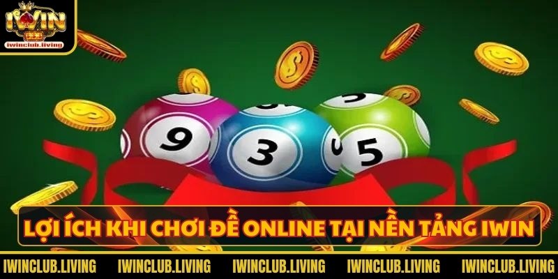 Lợi ích khi chơi đề online tại nền tảng