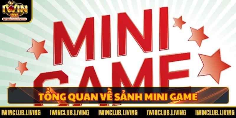 Tổng quan về sảnh mini game