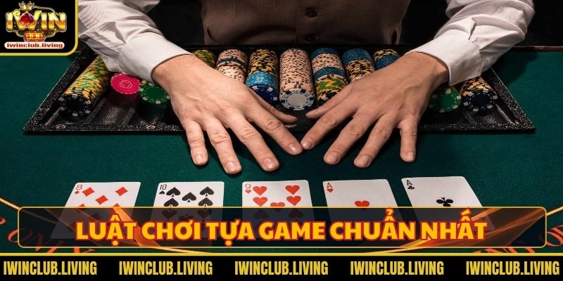 Luật chơi tựa game chuẩn nhất