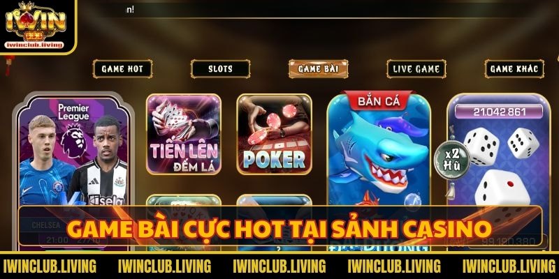 Game bài cực hot tại sảnh casino