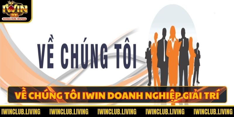 Về chúng tôi IWIN doanh nghiệp giải trí