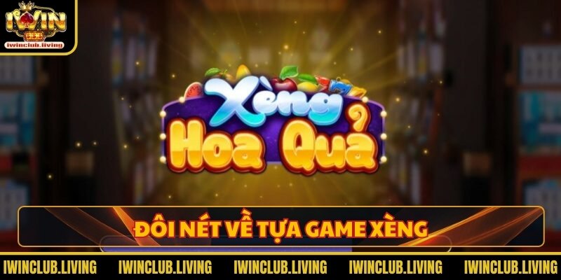 Đôi nét về tựa game xèng